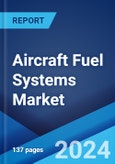 Aircraft Fuel Systems Market Report by Engine Type, Component, Technology, Application, and Region 2024-2032- Product Image