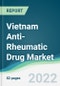 Vietnam Anti-Rheumatic Drug Market - Forecasts from 2022 to 2027 - Product Thumbnail Image