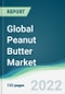 Global Peanut Butter Market - Forecasts from 2022 to 2027 - Product Thumbnail Image