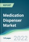 Medication Dispenser Market - Forecasts from 2022 to 2027 - Product Thumbnail Image