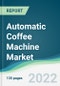 Automatic Coffee Machine Market - Forecasts from 2025 to 2030 - Product Thumbnail Image