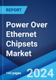 Power Over Ethernet Chipsets Market Report by Type Chipset, Standard, Device Type, Application, End-Use Sector, and Region 2024-2032- Product Image