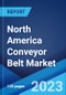 North America Conveyor Belt Market: Industry Trends, Share, Size, Growth, Opportunity and Forecast 2023-2028 - Product Image