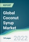 Global Coconut Syrup Market - Forecasts from 2022 to 2027 - Product Thumbnail Image