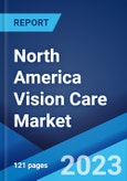 North America Vision Care Market: Industry Trends, Share, Size, Growth, Opportunity and Forecast 2023-2028- Product Image