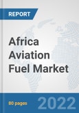 Africa Aviation Fuel Market: Prospects, Trends Analysis, Market Size and Forecasts up to 2028- Product Image