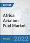 Africa Aviation Fuel Market: Prospects, Trends Analysis, Market Size and Forecasts up to 2028 - Product Thumbnail Image