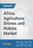 Africa Agriculture Drones and Robots Market: Prospects, Trends Analysis, Market Size and Forecasts up to 2028- Product Image