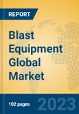 Blast Equipment Global Market Insights 2023, Analysis and Forecast to 2028, by Manufacturers, Regions, Technology, Product Type- Product Image