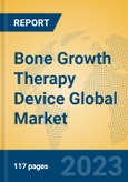 Bone Growth Therapy Device Global Market Insights 2023, Analysis and Forecast to 2028, by Manufacturers, Regions, Technology, Application, Product Type- Product Image