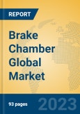 Brake Chamber Global Market Insights 2023, Analysis and Forecast to 2028, by Market Participants, Regions, Technology, Application, Product Type- Product Image