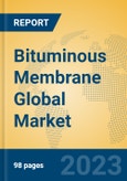 Bituminous Membrane Global Market Insights 2023, Analysis and Forecast to 2028, by Manufacturers, Regions, Technology, Application, Product Type- Product Image