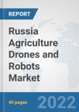 Russia Agriculture Drones and Robots Market: Prospects, Trends Analysis, Market Size and Forecasts up to 2028- Product Image