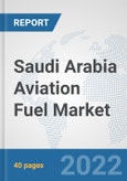 Saudi Arabia Aviation Fuel Market: Prospects, Trends Analysis, Market Size and Forecasts up to 2028- Product Image