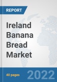 Ireland Banana Bread Market: Prospects, Trends Analysis, Market Size and Forecasts up to 2028- Product Image