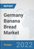 Germany Banana Bread Market: Prospects, Trends Analysis, Market Size and Forecasts up to 2028- Product Image