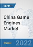 China Game Engines Market: Prospects, Trends Analysis, Market Size and Forecasts up to 2028- Product Image