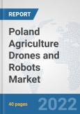 Poland Agriculture Drones and Robots Market: Prospects, Trends Analysis, Market Size and Forecasts up to 2028- Product Image