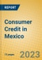 Consumer Credit in Mexico - Product Thumbnail Image