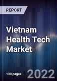 Vietnam Health Tech Market Outlook to 2026- Driven by Increase in Internet Penetration and Mobile Applications Along With Technology Advancement in the Country- Product Image