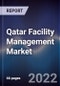 Qatar Facility Management Market Outlook to 2026F- Driven by Rising End-Users Awareness, Improving Technology and Government's Strong Initiatives Regarding Infrastructure - Product Thumbnail Image