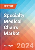 Specialty Medical Chairs - Market Insights, Competitive Landscape, and Market Forecast - 2030- Product Image