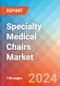 Specialty Medical Chairs - Market Insights, Competitive Landscape, and Market Forecast - 2030 - Product Image