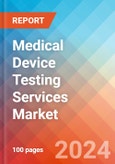 Medical Device Testing Services - Market Insights, Competitive Landscape, and Market Forecast - 2030- Product Image