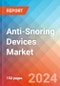 Anti-Snoring Devices - Market Insights, Competitive Landscape, and Market Forecast - 2030 - Product Image