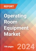 Operating Room Equipment - Market Insights, Competitive Landscape, and Market Forecast - 2030- Product Image