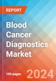 Blood Cancer Diagnostics - Market Insights, Competitive Landscape, and Market Forecast - 2030- Product Image