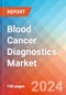 Blood Cancer Diagnostics - Market Insights, Competitive Landscape, and Market Forecast - 2030 - Product Image