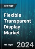 Flexible Transparent Display Market by Product, Type, Display Size, Resolution - Global Forecast 2025-2030- Product Image