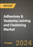 2024 Adhesives & Sealants/Joining and Fastening Market Outlook Report: Industry Size, Market Shares Data, Insights, Growth Trends, Opportunities, Competition 2023 to 2031- Product Image