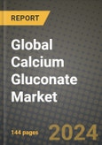 Global Calcium Gluconate Market Outlook Report: Industry Size, Competition, Trends and Growth Opportunities by Region, YoY Forecasts from 2024 to 2031- Product Image