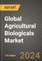 Global Agricultural Biologicals Market Outlook Report: Industry Size, Competition, Trends and Growth Opportunities by Region, YoY Forecasts from 2024 to 2031 - Product Image