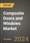 2024 Composite Doors and Windows Market Outlook Report: Industry Size, Market Shares Data, Insights, Growth Trends, Opportunities, Competition 2023 to 2031 - Product Image