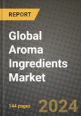 Global Aroma Ingredients Market Outlook Report: Industry Size, Competition, Trends and Growth Opportunities by Region, YoY Forecasts from 2024 to 2031- Product Image