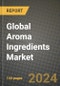 Global Aroma Ingredients Market Outlook Report: Industry Size, Competition, Trends and Growth Opportunities by Region, YoY Forecasts from 2024 to 2031 - Product Image