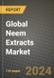 Global Neem Extracts Market Outlook Report: Industry Size, Competition, Trends and Growth Opportunities by Region, YoY Forecasts from 2024 to 2031 - Product Image