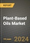 Plant-Based Oils Market Report: Industry Size, Market Shares Data, Latest Trends, Insights, Growth Potential, CAGR Forecasts to 2034 - Product Image