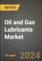 2024 Oil and Gas Lubricants Market Outlook Report: Industry Size, Market Shares Data, Insights, Growth Trends, Opportunities, Competition 2023 to 2031 - Product Thumbnail Image