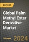 Global Palm Methyl Ester Derivative Market Outlook Report: Industry Size, Competition, Trends and Growth Opportunities by Region, YoY Forecasts from 2024 to 2031 - Product Image