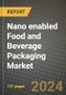 2024 Nano enabled Food and Beverage Packaging Market Outlook Report: Industry Size, Market Shares Data, Insights, Growth Trends, Opportunities, Competition 2023 to 2031 - Product Thumbnail Image