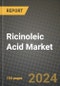 2024 Ricinoleic Acid Market Outlook Report: Industry Size, Market Shares Data, Insights, Growth Trends, Opportunities, Competition 2023 to 2031 - Product Image