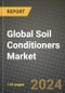 Global Soil Conditioners Market Outlook Report: Industry Size, Competition, Trends and Growth Opportunities by Region, YoY Forecasts from 2024 to 2031 - Product Image