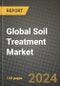 Global Soil Treatment Market Outlook Report: Industry Size, Competition, Trends and Growth Opportunities by Region, YoY Forecasts from 2024 to 2031 - Product Image