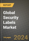 Global Security Labels Market Outlook Report: Industry Size, Competition, Trends and Growth Opportunities by Region, YoY Forecasts from 2024 to 2031- Product Image