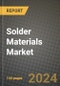 2024 Solder Materials Market Outlook Report: Industry Size, Market Shares Data, Insights, Growth Trends, Opportunities, Competition 2023 to 2031 - Product Image
