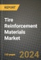 2024 Tire Reinforcement Materials Market Outlook Report: Industry Size, Market Shares Data, Insights, Growth Trends, Opportunities, Competition 2023 to 2031 - Product Thumbnail Image